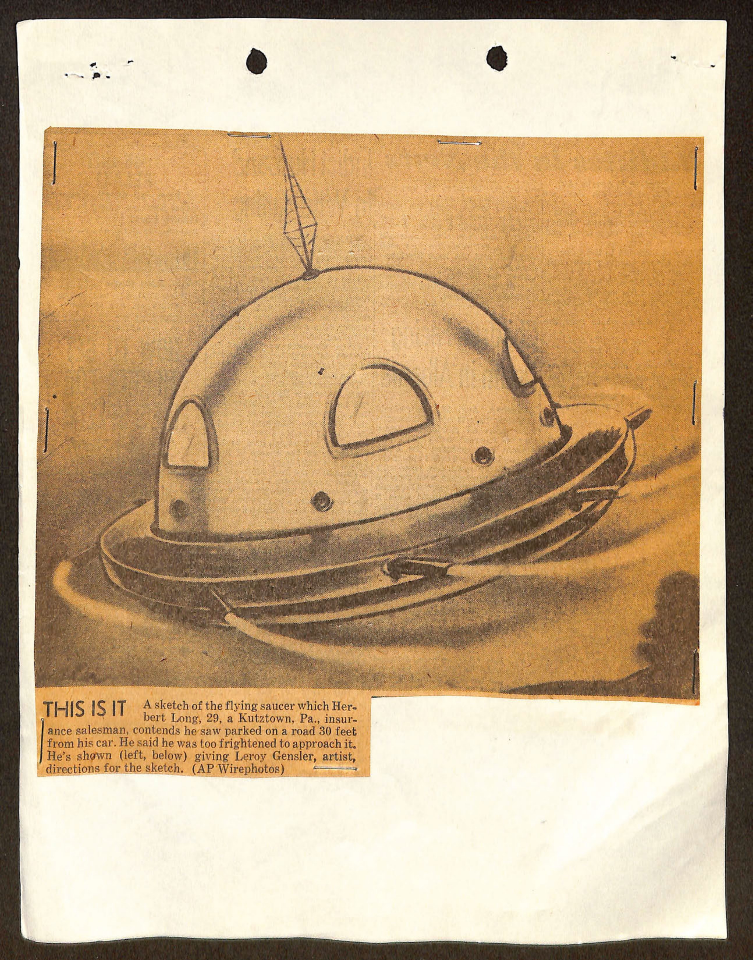 A sketch of the flying saucer which Herbert Long, 29, a Kutztown, Pa., insurance salesman, contends he saw parked on a road 30 feet from his car. He said he was too frightened to approach it. He's shown (left, below) giving Leroy Gensler, artist, directions for the sketch. (AP Wirephotos)